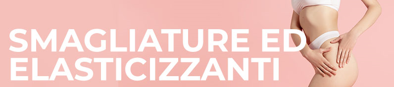 Smagliature ed Elasticizzanti