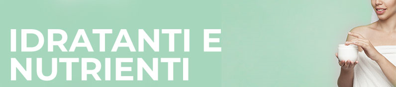 Idratanti e Nutrienti