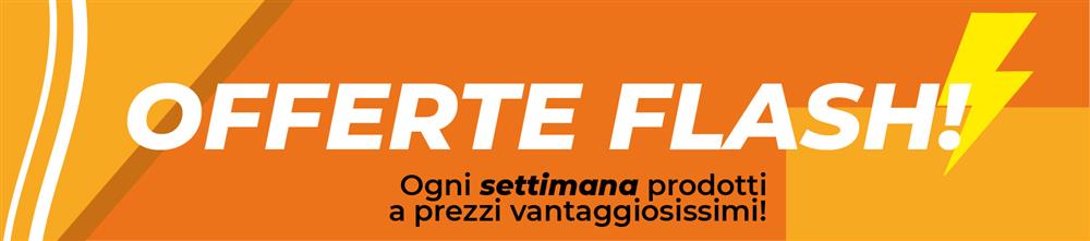 Offerte Flash! Ogni settimana nuovi prodotti a prezzi vantaggiosissimi!